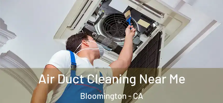  Air Duct Cleaning Near Me Bloomington - CA