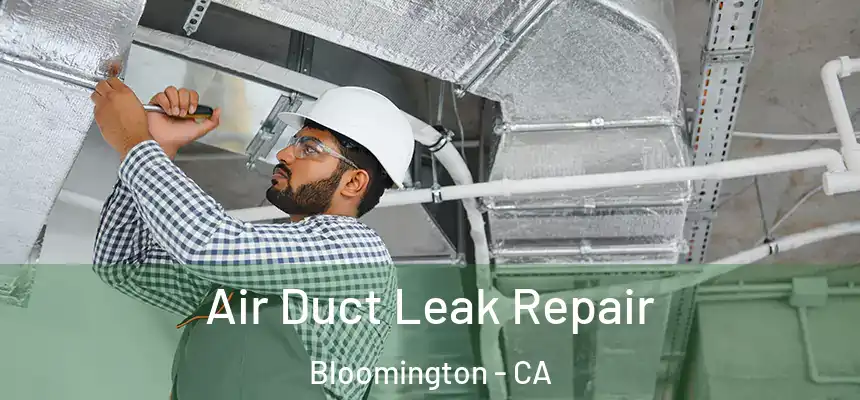  Air Duct Leak Repair Bloomington - CA