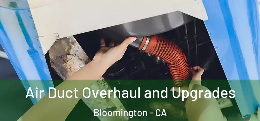  Air Duct Overhaul and Upgrades Bloomington - CA