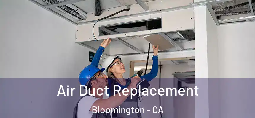 Air Duct Replacement Bloomington - CA