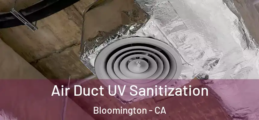  Air Duct UV Sanitization Bloomington - CA