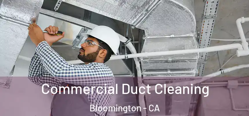  Commercial Duct Cleaning Bloomington - CA