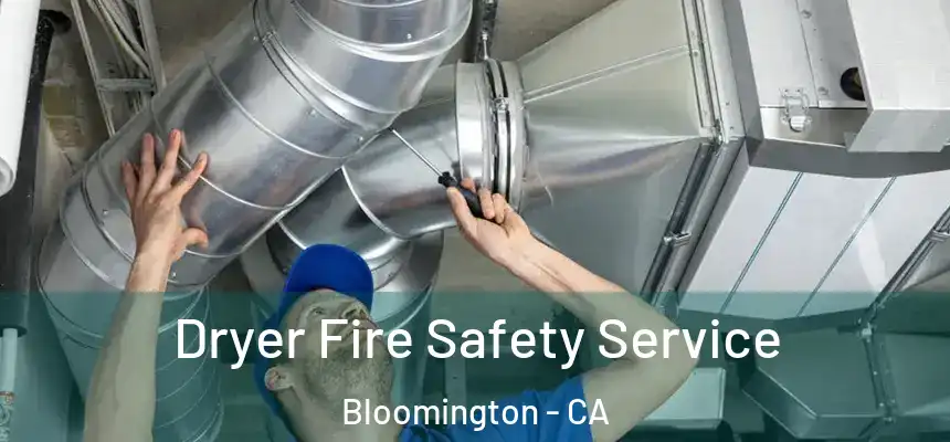 Dryer Fire Safety Service Bloomington - CA