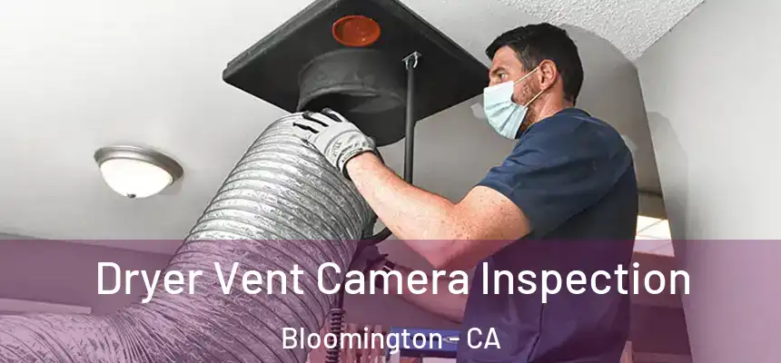  Dryer Vent Camera Inspection Bloomington - CA