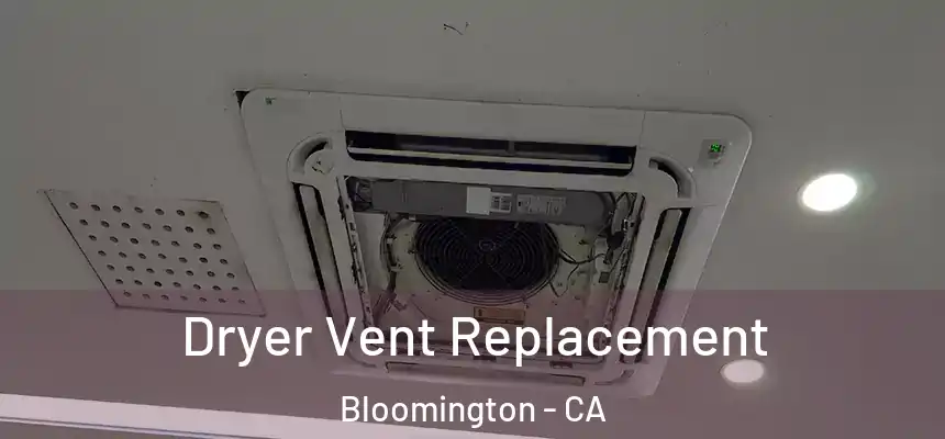  Dryer Vent Replacement Bloomington - CA