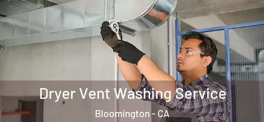  Dryer Vent Washing Service Bloomington - CA