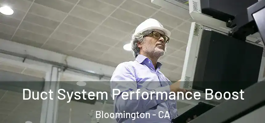  Duct System Performance Boost Bloomington - CA