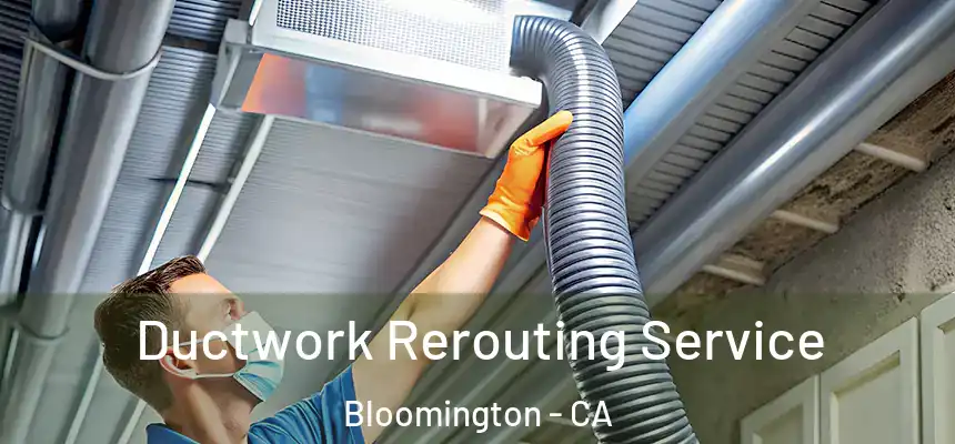  Ductwork Rerouting Service Bloomington - CA