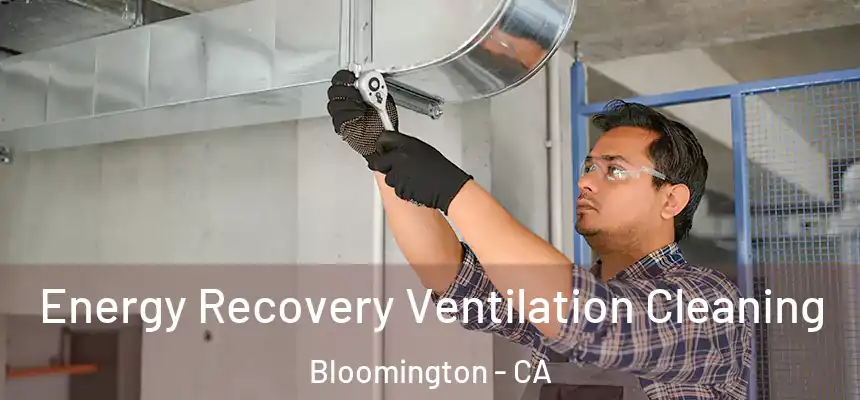 Energy Recovery Ventilation Cleaning Bloomington - CA