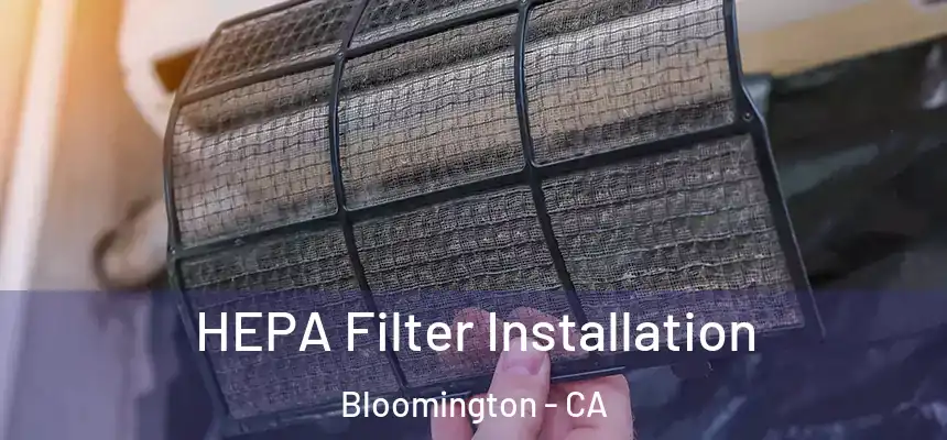  HEPA Filter Installation Bloomington - CA
