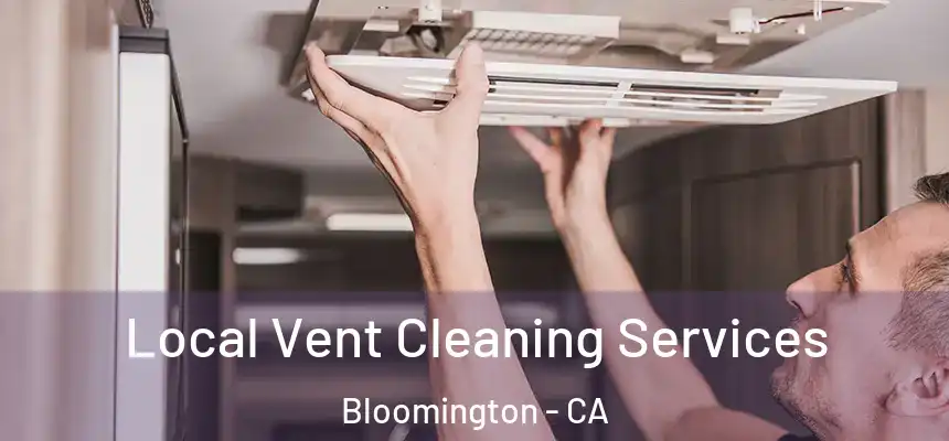  Local Vent Cleaning Services Bloomington - CA