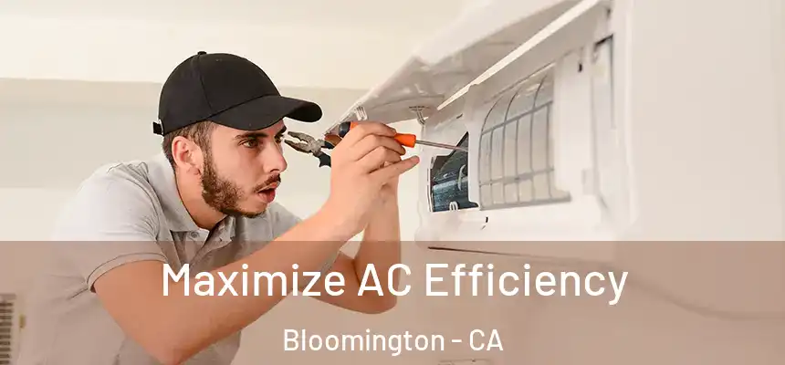  Maximize AC Efficiency Bloomington - CA