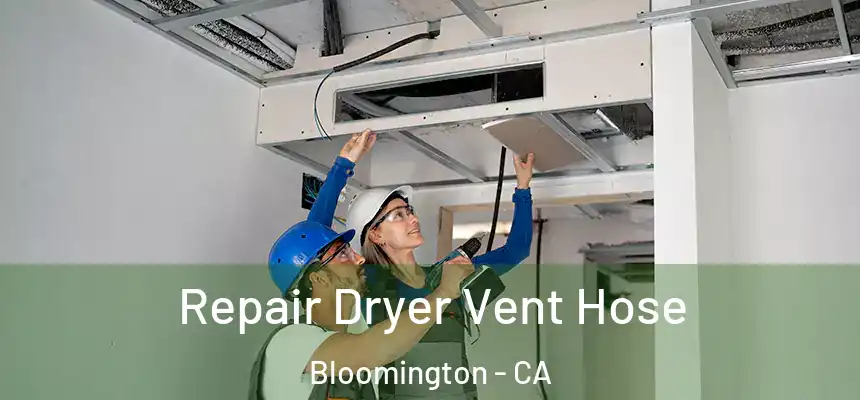  Repair Dryer Vent Hose Bloomington - CA
