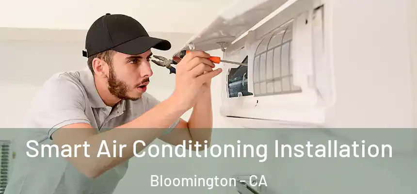  Smart Air Conditioning Installation Bloomington - CA